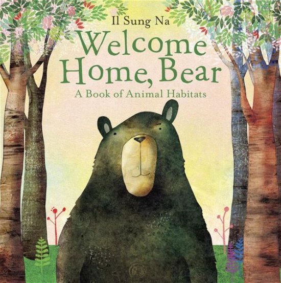 Cover for Il Sung Na · Welcome Home, Bear: A Book of Animal Habitats (Inbunden Bok) (2015)