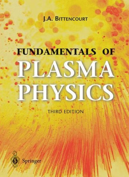 Cover for J.a. Bittencourt · Fundamentals of Plasma Physics (Book) [3rd Ed. 2004 edition] (2004)