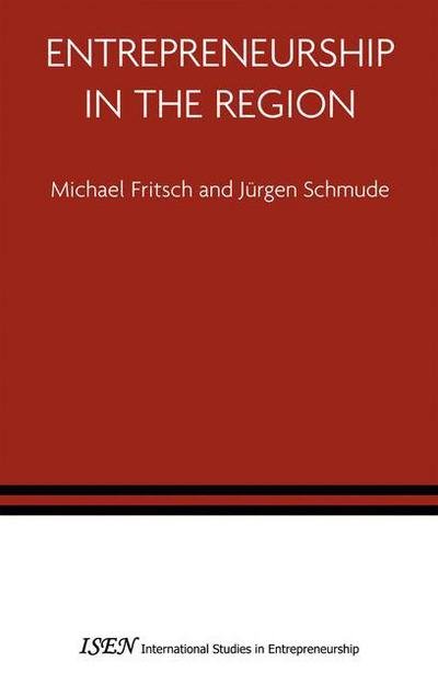 Cover for Michael Fritsch · Entrepreneurship in the Region - International Studies in Entrepreneurship (Hardcover Book) [2006 edition] (2005)