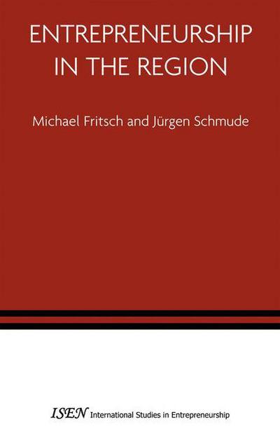 Cover for Michael Fritsch · Entrepreneurship in the Region - International Studies in Entrepreneurship (Inbunden Bok) [2006 edition] (2005)