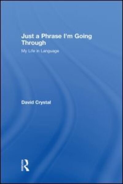 Cover for David Crystal · Just A Phrase I'm Going Through: My Life in Language (Gebundenes Buch) (2009)