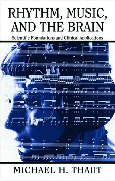 Cover for Thaut, Michael (Colorado State University,USA) · Rhythm, Music, and the Brain: Scientific Foundations and Clinical Applications - Studies on New Music Research (Paperback Book) (2007)