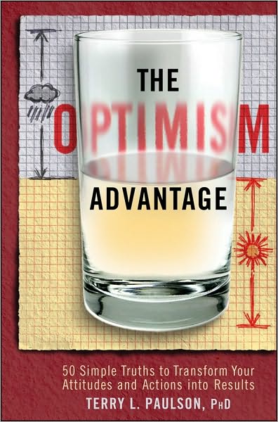 Cover for Terry L. Paulson · The Optimism Advantage: 50 Simple Truths to Transform Your Attitudes and Actions into Results (Hardcover Book) (2010)