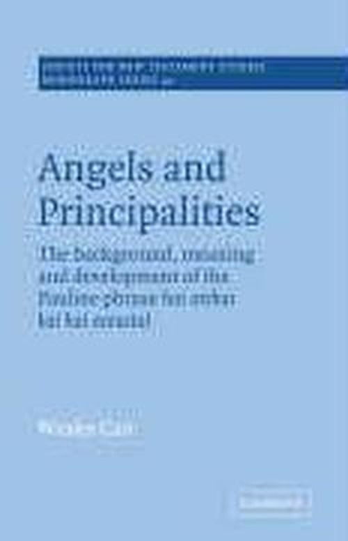 Angels and Principalities: The Background, Meaning and Development of the Pauline Phrase hai archai kai hai exousiai - Society for New Testament Studies Monograph Series - A. Wesley Carr - Livros - Cambridge University Press - 9780521018753 - 22 de agosto de 2005