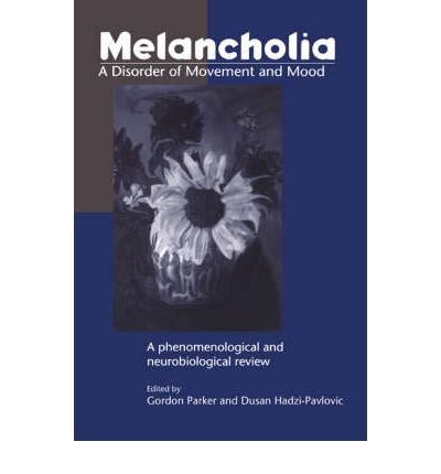 Cover for Gordon Parker · Melancholia: A Disorder of Movement and Mood: A Phenomenological and Neurobiological Review (Hardcover Book) (1996)