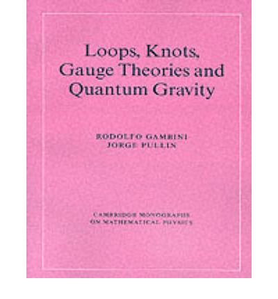 Cover for Gambini, Rodolfo (Universidad de la Republica, Uruguay) · Loops, Knots, Gauge Theories and Quantum Gravity - Cambridge Monographs on Mathematical Physics (Paperback Book) (2000)