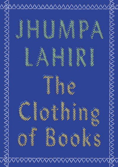Cover for Jhumpa Lahiri · The Clothing of Books (Taschenbuch) (2016)
