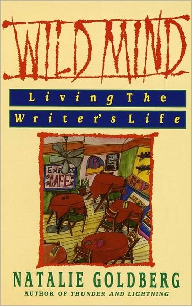 Wild Mind: Living the Writer's Life - Natalie Goldberg - Livros - Bantam - 9780553347753 - 1 de outubro de 1990