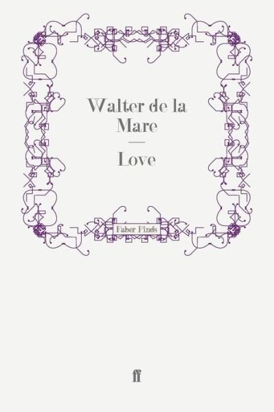Love - Walter De La Mare - Books - Faber & Faber - 9780571253753 - August 20, 2009