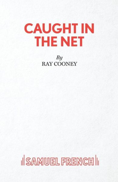 Caught in the Net - French's Acting Edition S. - Ray Cooney - Livres - Samuel French Ltd - 9780573019753 - 1 août 2002