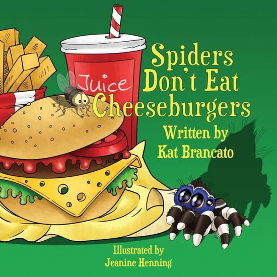 Cover for Kat Brancato · Spiders Don't Eat Cheeseburgers (Paperback Book) (2019)