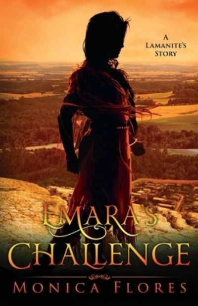 Emara's Challenge : A Lamanite's Story - Monica Flores - Books - Monica Flores - 9780578634753 - August 2, 2020