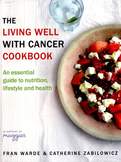 Cover for Fran Warde · The Living Well With Cancer Cookbook: An Essential Guide to Nutrition, Lifestyle and Health (Paperback Book) (2016)