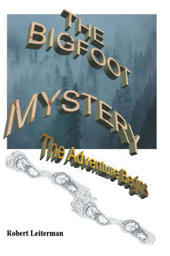 Cover for Robert Steven Leiterman · The Bigfoot Mystery: the Adventure Begins (Paperback Book) (2000)
