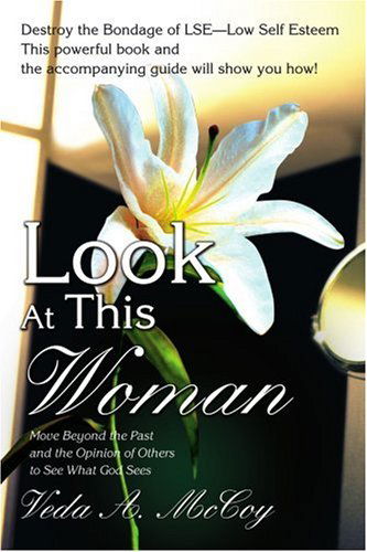 Cover for Veda Mccoy · Look at This Woman: Move Beyond the Past and the Opinion of Others to See What God Sees (Paperback Book) (2006)