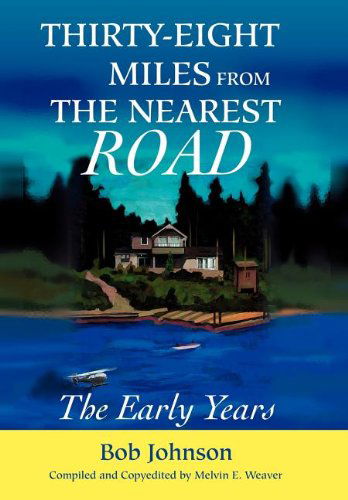 Cover for Bob Johnson · Thirty-eight Miles from the Nearest Road: the Early Years (Gebundenes Buch) (2003)