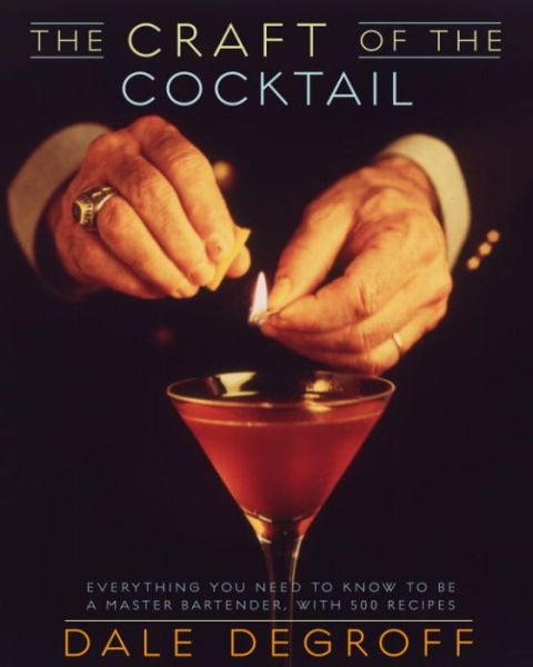 Cover for Dale DeGroff · The Craft of the Cocktail (Hardcover Book) (2002)