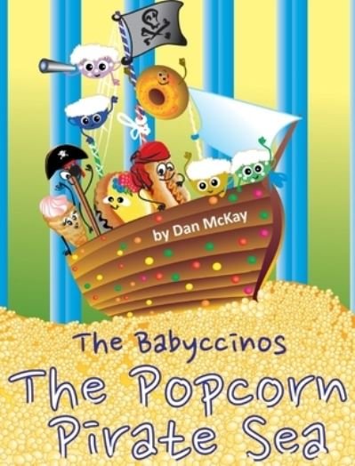Cover for Dan McKay · The Babyccinos The Popcorn Pirate Sea (Hardcover Book) (2021)