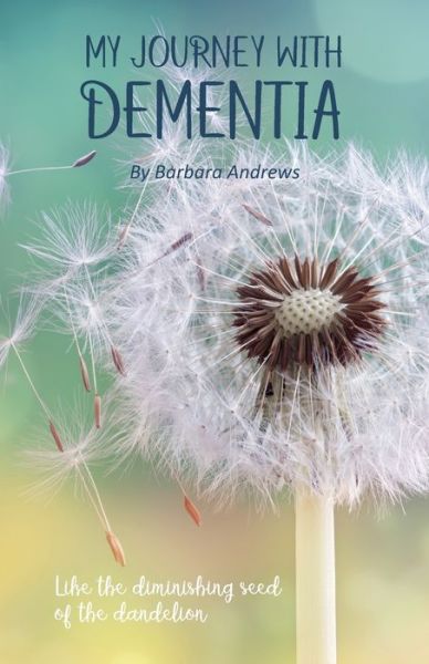 Cover for Barbara Andrews · My Journey With Dementia : I Just Didn't Understand (Taschenbuch) (2020)