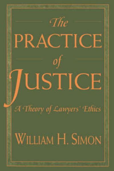 Cover for William H. Simon · The Practice of Justice: A Theory of Lawyers’ Ethics (Pocketbok) (2000)