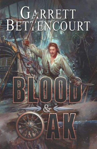 Cover for Garrett Bettencourt · Blood and Oak (Book) (2018)