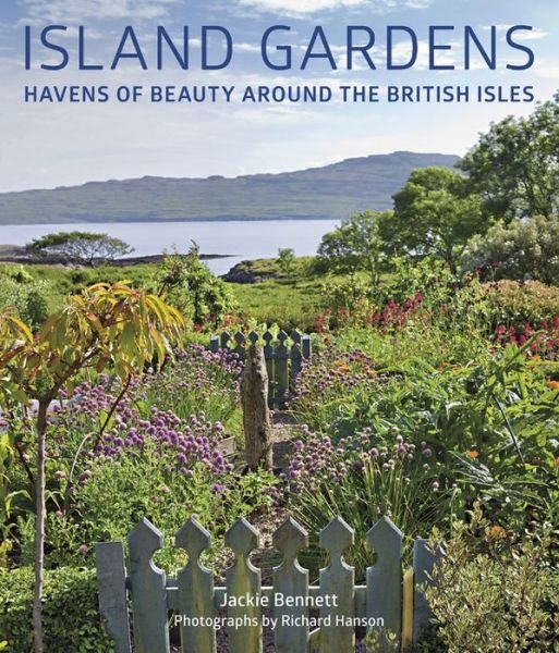 Cover for Jackie Bennett · Island Gardens: Havens of Beauty Around the British Isles (Gebundenes Buch) [Illustrated edition] (2018)