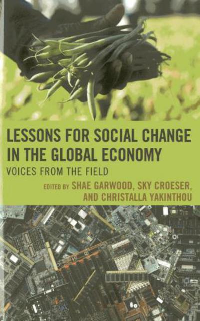 Cover for Shae Garwood · Lessons for Social Change in the Global Economy: Voices from the Field (Hardcover Book) (2013)