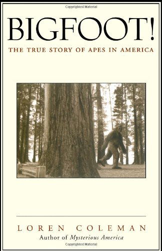 Bigfoot!: The True Story of Apes in America - Loren Coleman - Kirjat - Simon & Schuster - 9780743469753 - tiistai 1. huhtikuuta 2003