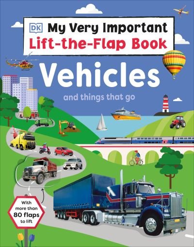 Cover for Dk · My Very Important Lift-The-Flap Book : Vehicles and Things That Go (Bog) (2023)