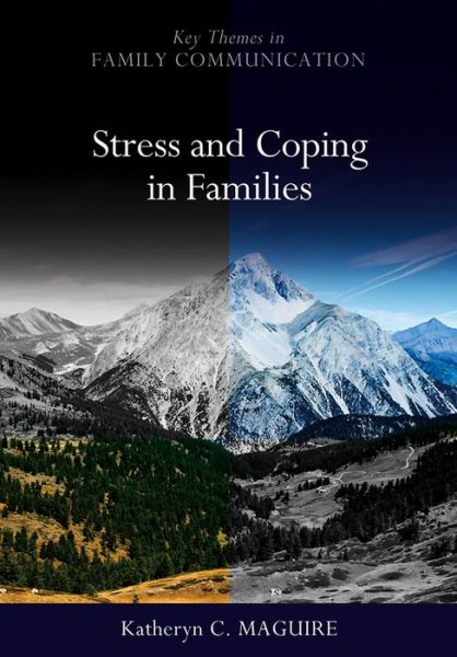 Cover for Maguire, Katheryn (Wayne State University) · Stress and Coping in Families - Key Themes in Family Communication (Paperback Book) (2012)
