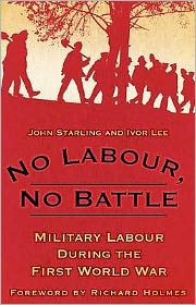 Cover for John Starling · No Labour  No Battle - Military Labour during the First World War (Hardcover Book) (2009)