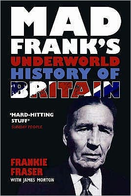 Cover for Frank Fraser · Mad Frank's Underworld History of Britain (Paperback Book) (2007)