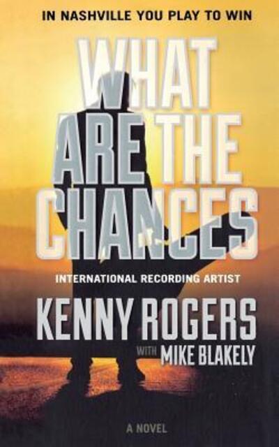 What Are the Chances - Kenny Rogers - Books - Forge - 9780765393753 - August 26, 2014