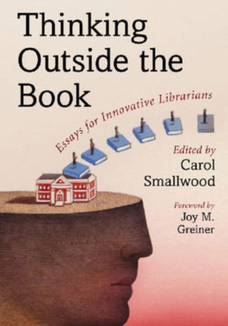 Cover for Carol Smallwood · Thinking Outside the Book: Essays for Innovative Librarians (Taschenbuch) (2008)