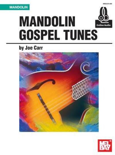 Mandolin Gospel Tunes - Joe Carr - Books - Mel Bay Publications,U.S. - 9780786691753 - September 14, 2015