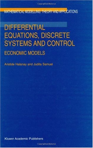 Differential Equations, Discrete Systems and Control: Economic Models - Mathematical Modelling: Theory and Applications - A. Halanay - Books - Springer - 9780792346753 - August 31, 1997