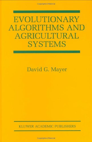 Evolutionary Algorithms and Agricultural Systems - The Springer International Series in Engineering and Computer Science - David G. Mayer - Books - Springer - 9780792375753 - November 30, 2001