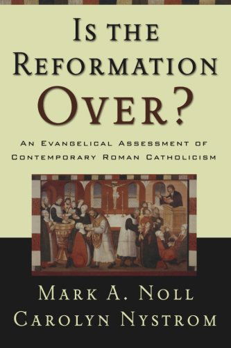 Cover for Carolyn Nystrom · Is the Reformation Over?: an Evangelical Assessment of Contemporary Roman Catholicism (Pocketbok) (2008)