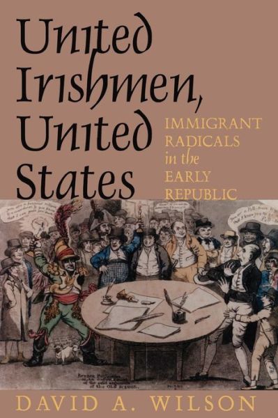 Cover for David A. Wilson · United Irishmen, United States: Immigrant Radicals in the Early Republic (Hardcover Book) (1998)