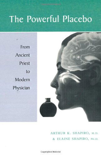 Cover for Shapiro, Arthur K., MD · The Powerful Placebo: From Ancient Priest to Modern Physician (Pocketbok) (2000)