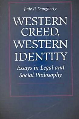 Western Creed, Western Identity: Essays in Legal and Social Philosophy - Jude P. Dougherty - Livros - The Catholic University of America Press - 9780813209753 - 8 de novembro de 2000