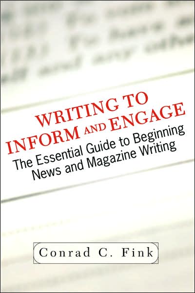 Cover for Conrad C. Fink · Writing To Inform And Engage: The Essential Guide To Beginning News And Magazine Writing (Paperback Book) (2003)