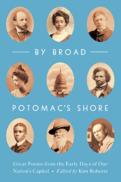 Cover for Kim Roberts · By Broad Potomac's Shore: Great Poems from the Early Days of Our Nation's Capital (Paperback Book) (2020)