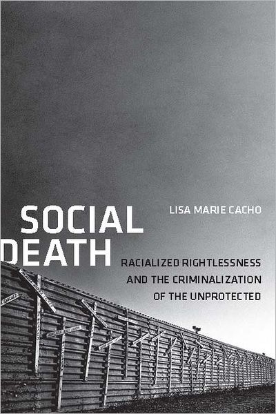 Social Death: Racialized Rightlessness and the Criminalization of the Unprotected - Nation of Nations - Lisa Marie Cacho - Bøger - New York University Press - 9780814723753 - 12. november 2012