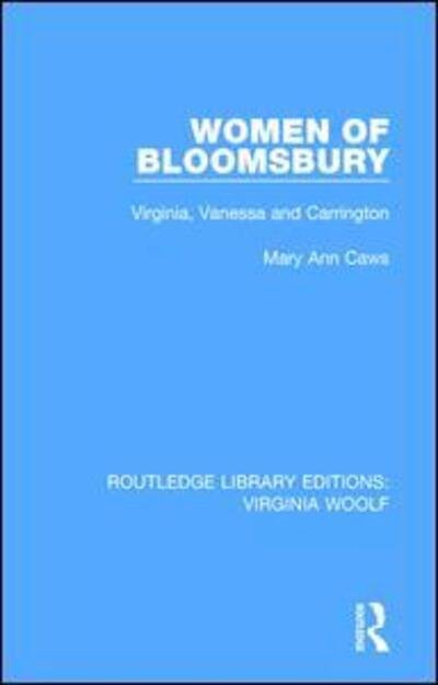 Cover for Mary Ann Caws · Women of Bloomsbury: Virginia, Vanessa and Carrington - Routledge Library Editions: Virginia Woolf (Pocketbok) (2020)