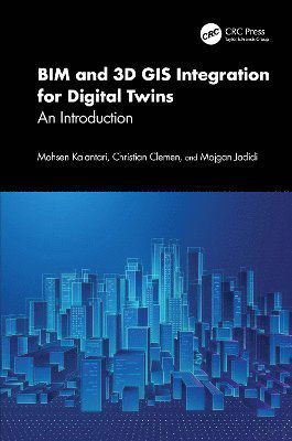 Kalantari, Mohsen (University of Melbourne) · BIM and 3D GIS Integration for Digital Twins: An Introduction (Hardcover Book) (2024)