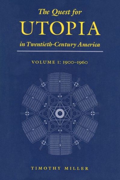 Cover for Timothy Miller · The Quest for Utopia in Twentieth-Century America, Volume I: 1900-1960 (Hardcover Book) (1998)