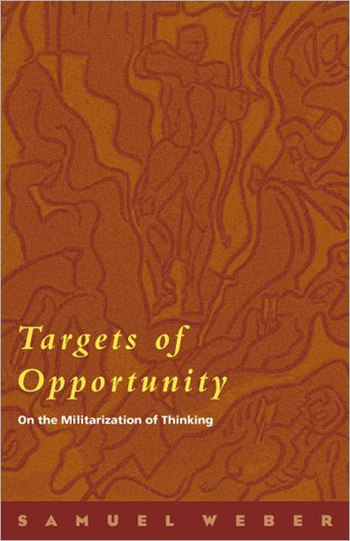 Cover for Samuel Weber · Targets of Opportunity: On the Militarization of Thinking (Hardcover Book) (2005)