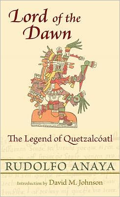 Cover for Rudolfo Anaya · Lord of the Dawn: The Legend of Quetzalcoatl (Paperback Book) (2012)