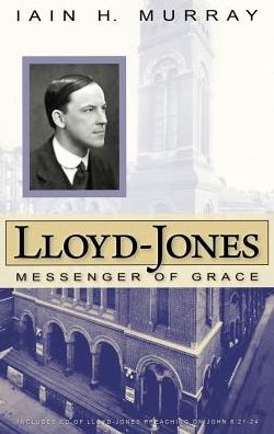 Cover for Iain H. Murray · Lloyd-jones: Messenger of Grace (Hardcover Book) [Har / Com edition] (2015)